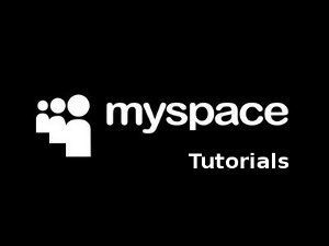 MySpace Tutorials myspace tutorials MySpace Tutorials